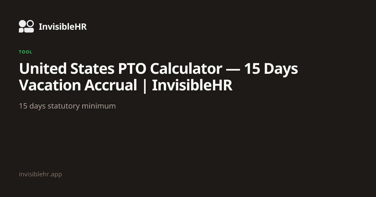 United States PTO Calculator — 15 Days Vacation Accrual | InvisibleHR